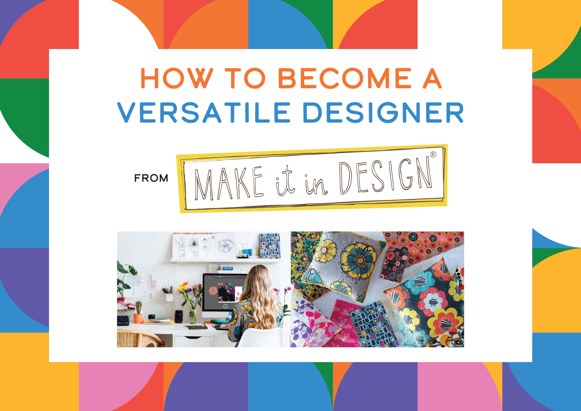 MAKE IT IN DESIGN HOW TO BECOME A VERSATILE DESIGNER 1 PLAYBACK: How to develop a commercial portfolio