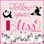 Quote of the Week 4 Michelle Goggins Follow your bliss Quote of the Week